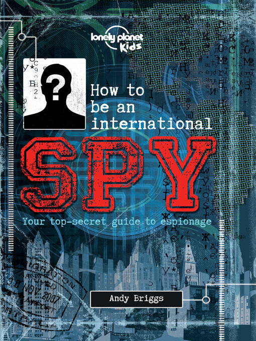 Title details for Lonely Planet How to be an International Spy by Lonely Planet Kids - Available